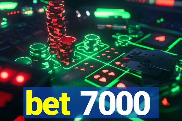 bet 7000